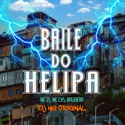 Baile do Helipa By Dj NG Original, MC CVS, Bruderr, Mc ZL's cover