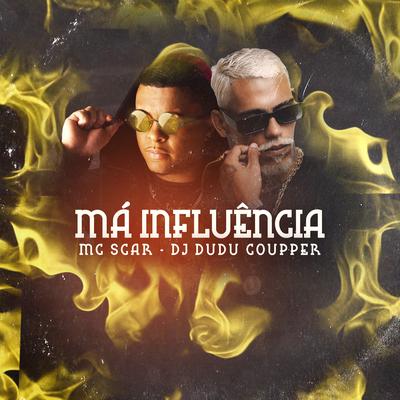 Má Influência By Mc Scar, Dj Dudu Coupper's cover