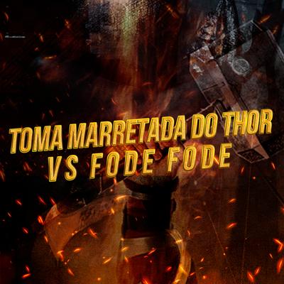 Toma Marretada do Thor Vs Fode Fode By Mc Grigo 22, MC Fabinho da OSK, DJ SHENLONG MALVADÃO, mc pl alves, MC FG's cover