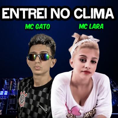 Entrei no Clima By Mc Gato, Mc Lara, Dj Tonclay's cover