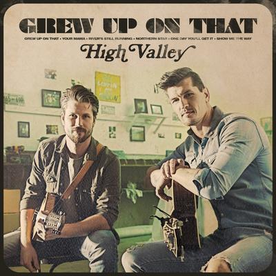 Grew up on That By High Valley's cover