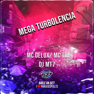 MEGA TURBOLENCIA By Dj MT7, Mc Delux, Mc Toy's cover