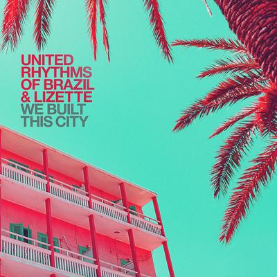 We Built This City By United Rhythms Of Brazil, Lizette's cover