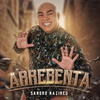 Arrebenta By Sandro Nazireu's cover