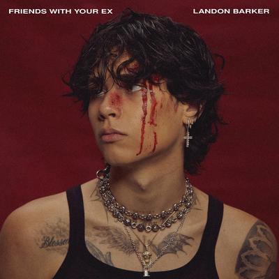 Friends With Your EX By Landon Barker's cover