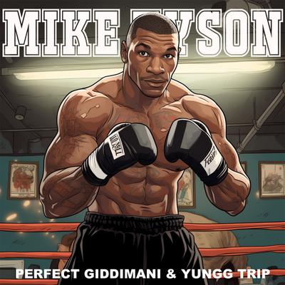 Mike Tyson By Perfect Giddimani, Yungg Trip's cover
