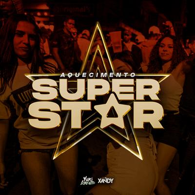 Aquecimento Superstar (Intro Mix) By Yuri Lorenzo, Xandy Almeida, Canal Remix, Mc Jardeu's cover