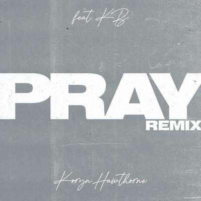 Pray (Remix) (feat. KB) By Koryn Hawthorne, KB's cover