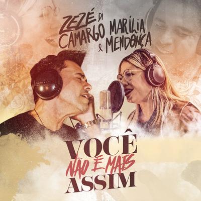 VOCÊ NÃO É MAIS ASSIM - Marília Mendonça e Zezé Di Camargo (Quem eu amei)'s cover