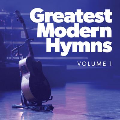 Greatest Modern Hymns Vol. 1's cover