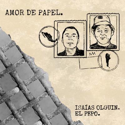 Amor De Papel By El Pepo, Isaias Olguin's cover
