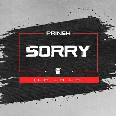 Sorry (La La La) By PRINSH's cover