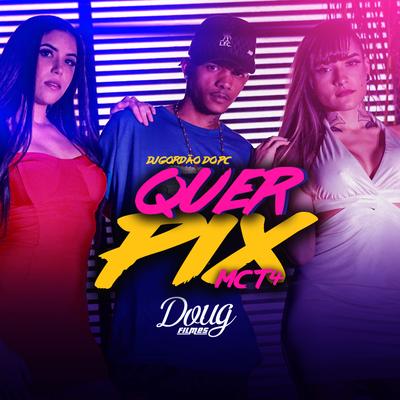 Quer Pix By Mc T4, GORDÃO DO PC's cover