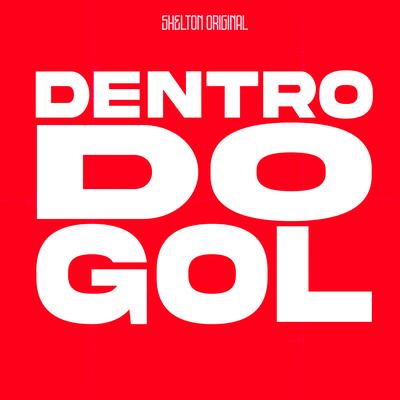 Dentro do Gol (Remix) By Shelton Original's cover