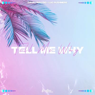 Tell Me Why By OZLIG, Luc Rushmere, Nalyro's cover