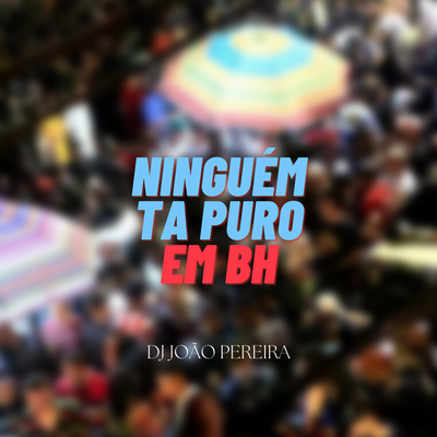 NINGUÉM TA PURO EM BH's cover