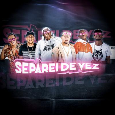Separei de Vez (Remix) By Shevchenko e Elloco, Biel XCamoso, Mc Tocha, Lekinho Campos's cover
