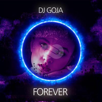 Forever By Dj Goja's cover