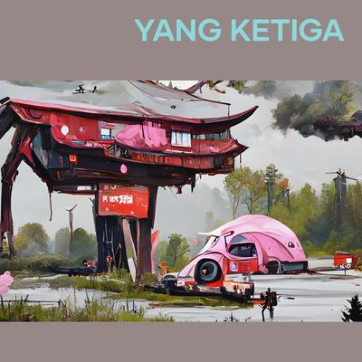 Yang Ketiga's cover