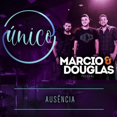 Único: Ausência By Marcio e Douglas, Gabriel Pascoal, William Santos's cover