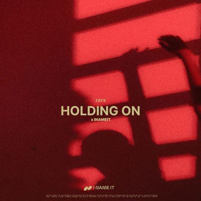 Holding On By Zayx, INAMEIT's cover