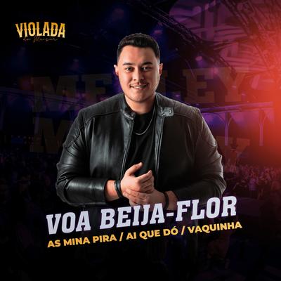 Voa Beija-Flor / As Mina Pira / Ai Que Dó / Vaquinha (Ao Vivo)'s cover