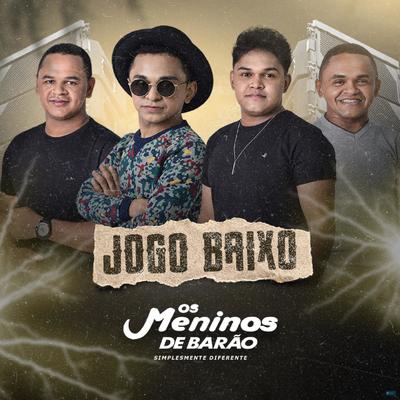 Jogo Baixo By Os Meninos de Barão's cover