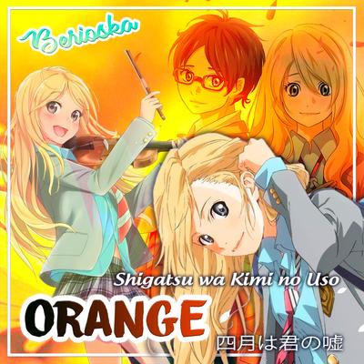 Orange (Shigatsu Wa Kimi No Uso) [Ending] By Berioska's cover
