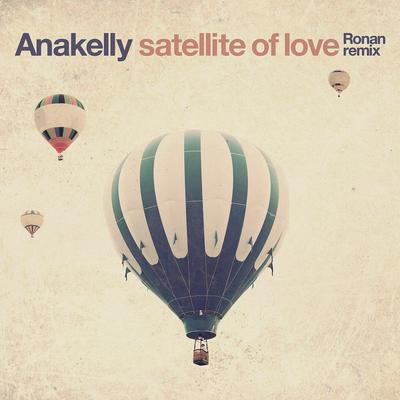 Satellite of Love (Ronan Remix) By Anakelly, Ronan's cover