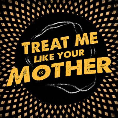 Treat Me Like Your Mother By Anthony Carone, The Devil's Twins, Matt Bellissimo, Nathan Colucci's cover