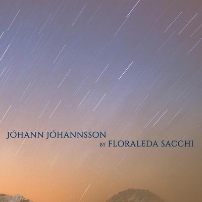 Jóhann Jóhannsson By Floraleda Sacchi, Jóhann Jóhannsson's cover