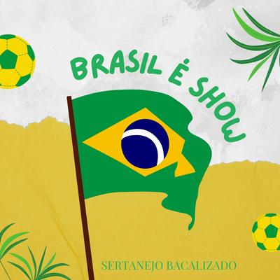 Brasil é Show By Sertanejo Bacanizado's cover