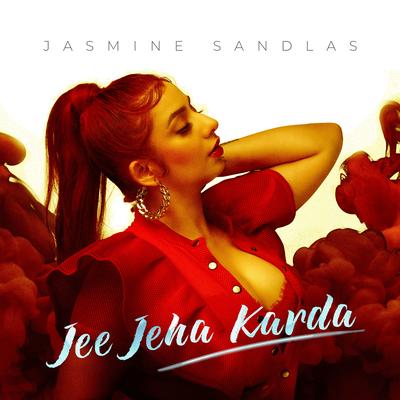 Jee Jeha Karda By Jasmine Sandlas's cover