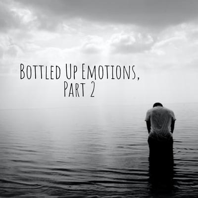 Bottled Up Emotions, Part 2's cover