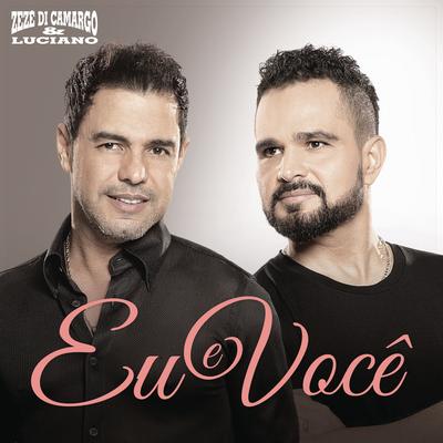 Eu e Você By Zezé Di Camargo & Luciano's cover