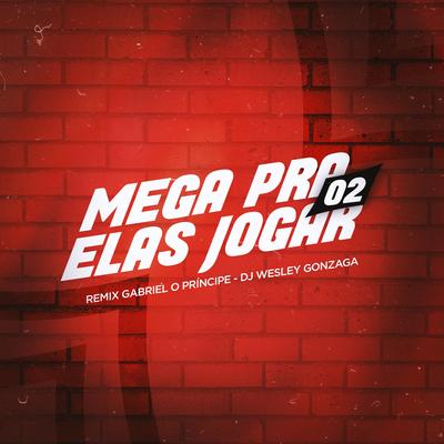 Mega Pra Elas Jogar 02 By Dj Wesley Gonzaga's cover