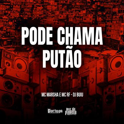 Pode Chama Putão By MC Marsha, Mc Rf, DJ Buiu's cover