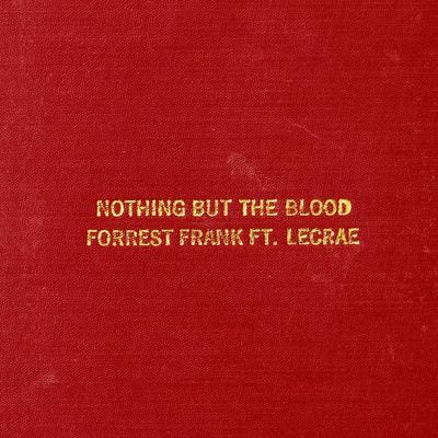 Nothing But The Blood By Forrest Frank, Lecrae's cover