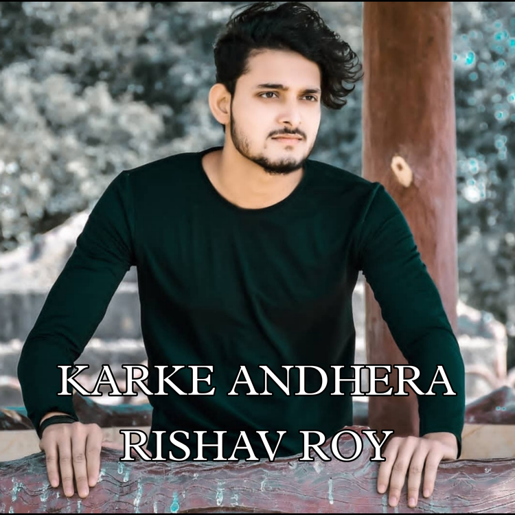 Karke Andhera Rishav Roy's avatar image