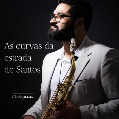 As Curvas da Estrada de Santos By Charlie Melodia's cover