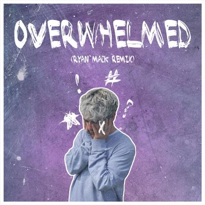 Overwhelmed (Ryan Mack Remix)'s cover