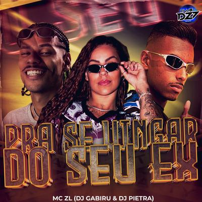 PRA SE VINGAR DO SEU EX By Mc ZL, DJ GABIRU, DJ Pietra, CLUB DA DZ7's cover