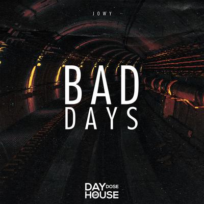 Bad Days By Jowy's cover