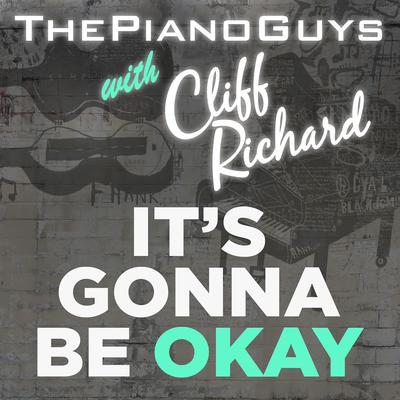 (It's Gonna Be) Okay (with Cliff Richard) By The Piano Guys's cover