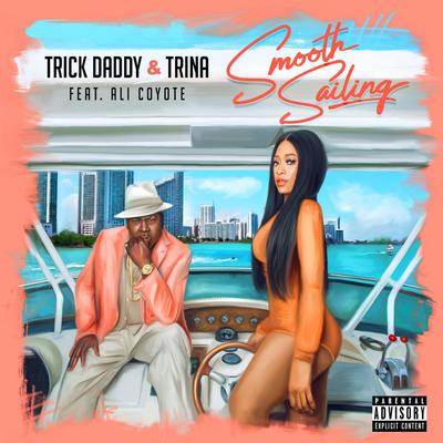 Smooth Sailing (feat. Ali Coyote) By Trick Daddy, Trina, Ali Coyote's cover