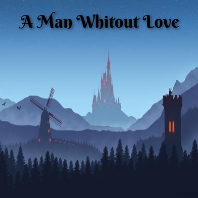 A Man Whitout Love By Relaxing Music's cover