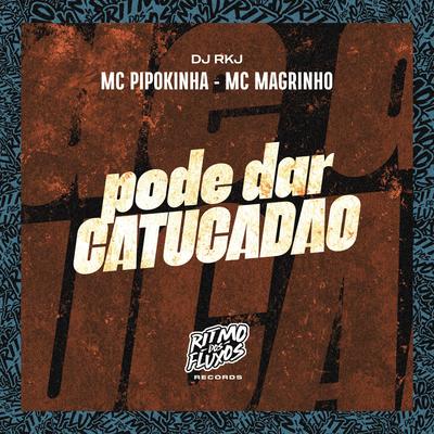 Pode Dar Catudão By MC Pipokinha, Mc Magrinho, dj rkj's cover