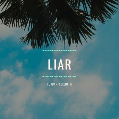 Liar By Furkan & Jelbrim's cover