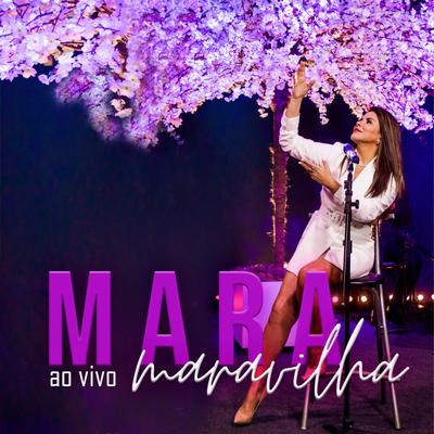 E Agora o Que É Que Eu Faço (Ao Vivo) By Mara Maravilha's cover