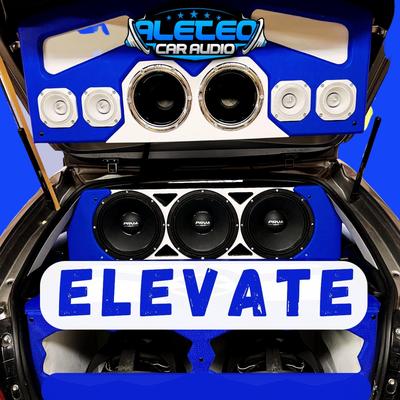 Elevate Car Audio By Dj Tito Pizarro's cover